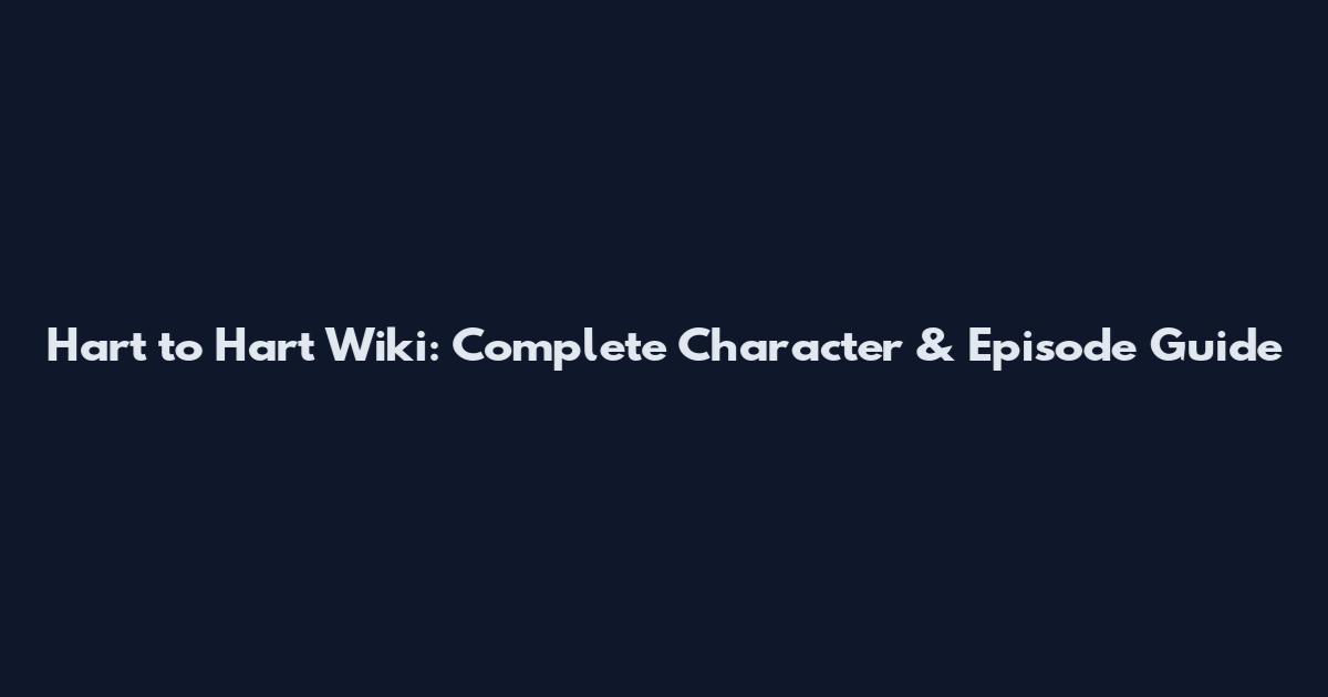 Hart to Hart Wiki: Complete Character & Episode Guide