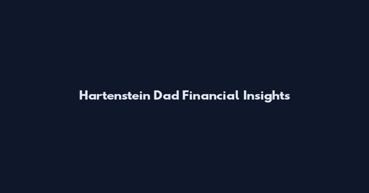 Hartenstein Dad Financial Insights