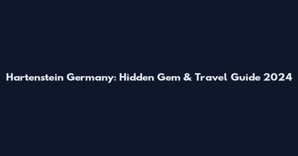 Hartenstein Germany: Hidden Gem & Travel Guide 2024