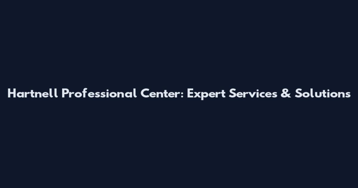 Hartnell Professional Center: Expert Services & Solutions