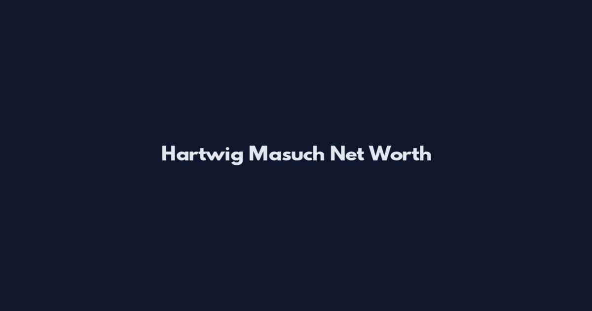 Hartwig Masuch Net Worth