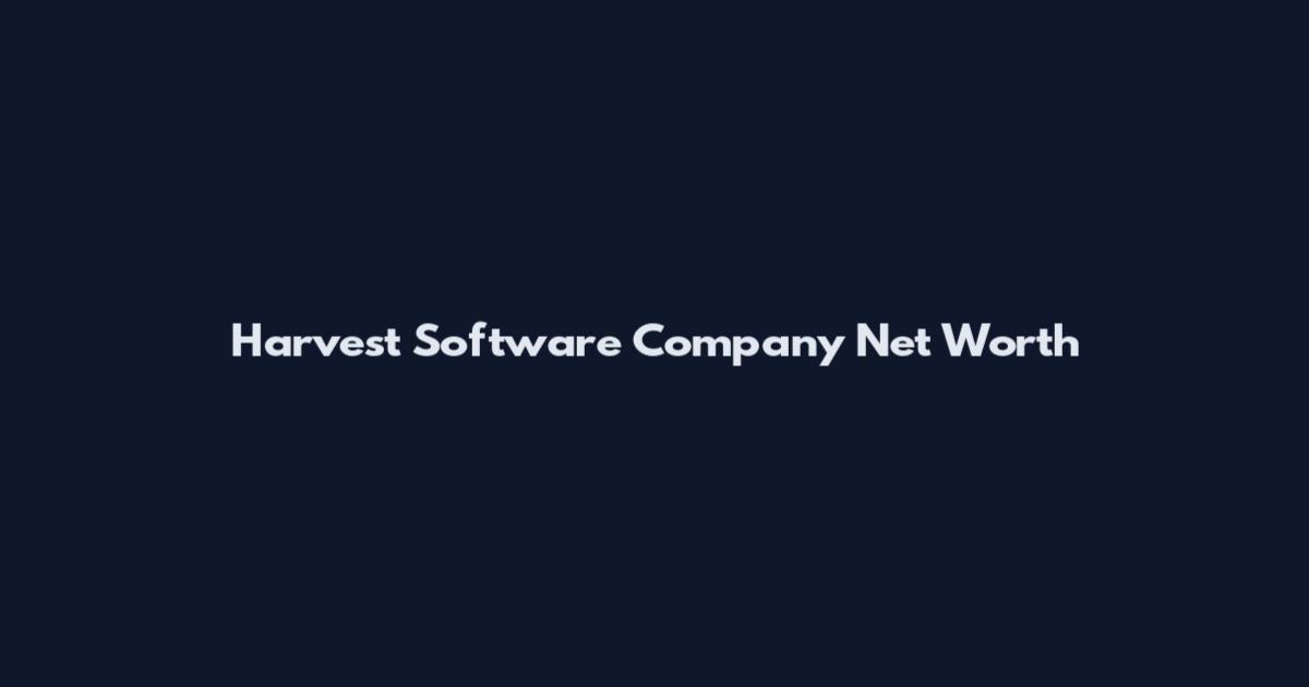 Harvest Software Company Net Worth