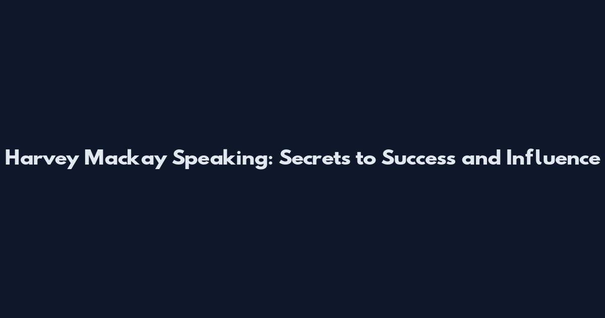 Harvey Mackay Speaking: Secrets to Success and Influence