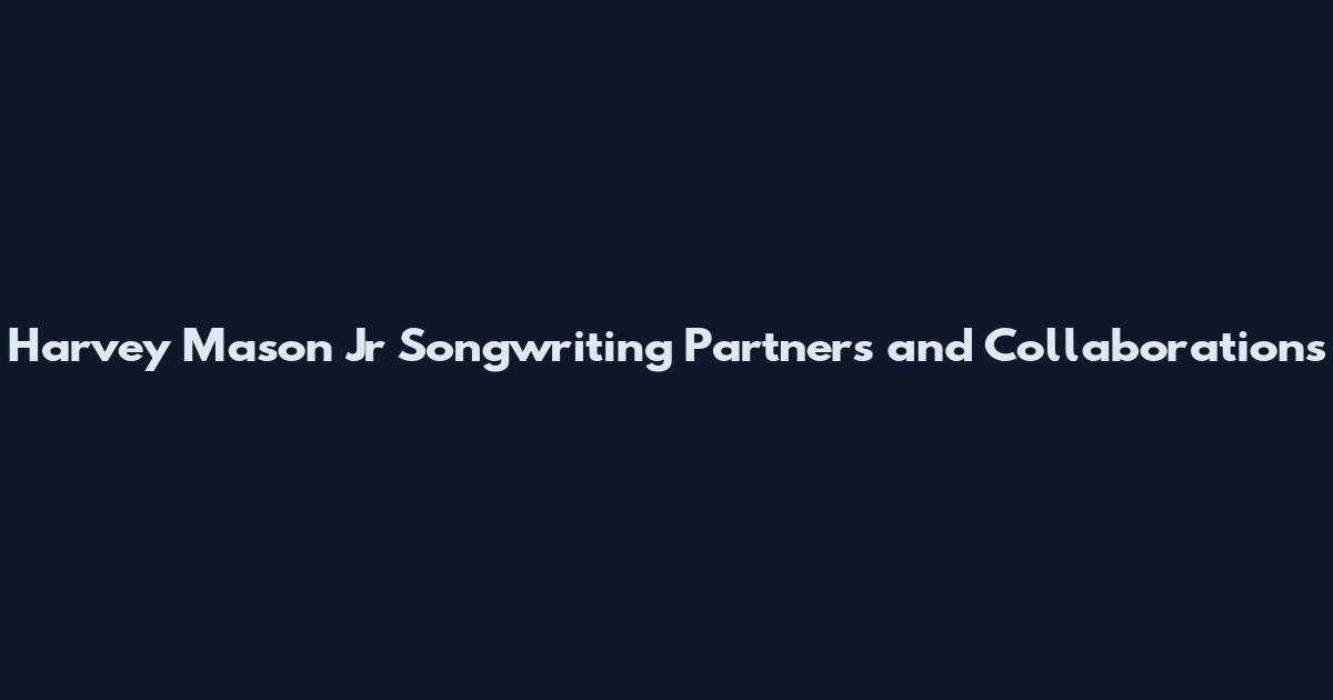 Harvey Mason Jr Songwriting Partners and Collaborations