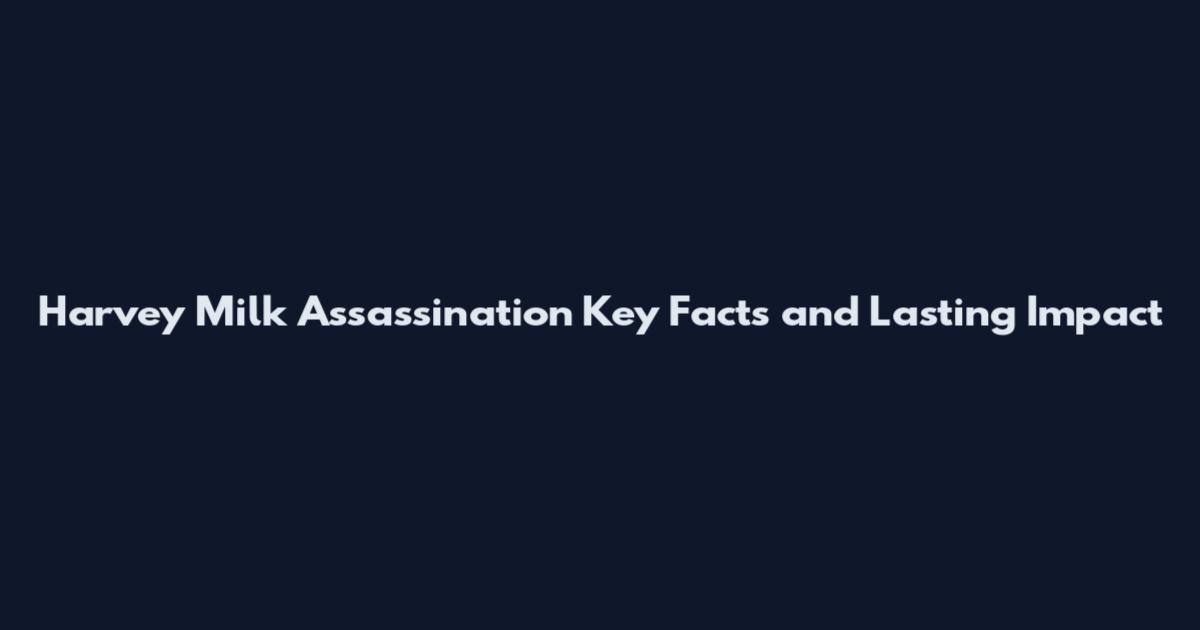 Harvey Milk Assassination Key Facts and Lasting Impact