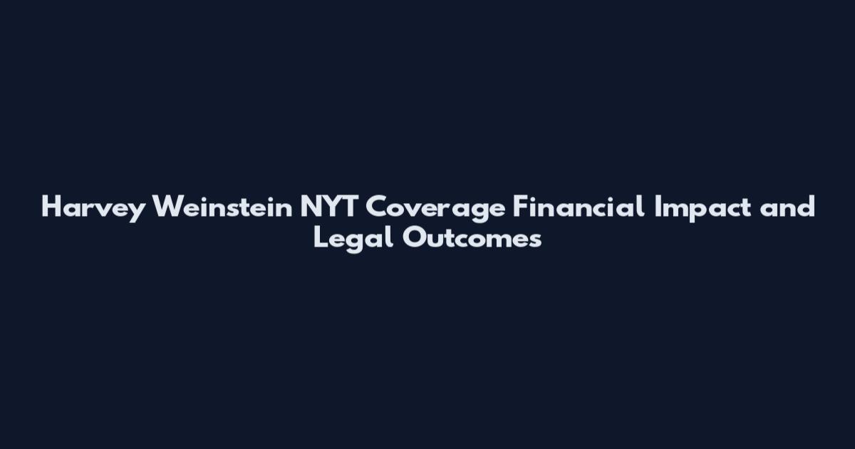 Harvey Weinstein NYT Coverage Financial Impact and Legal Outcomes