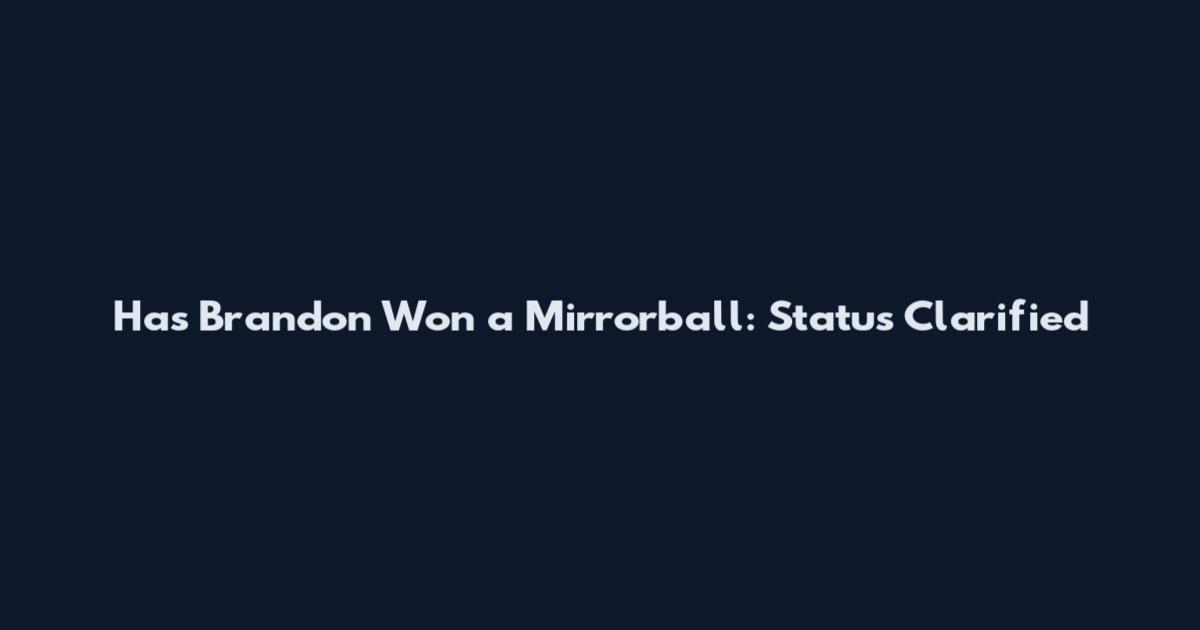 Has Brandon Won a Mirrorball: Status Clarified