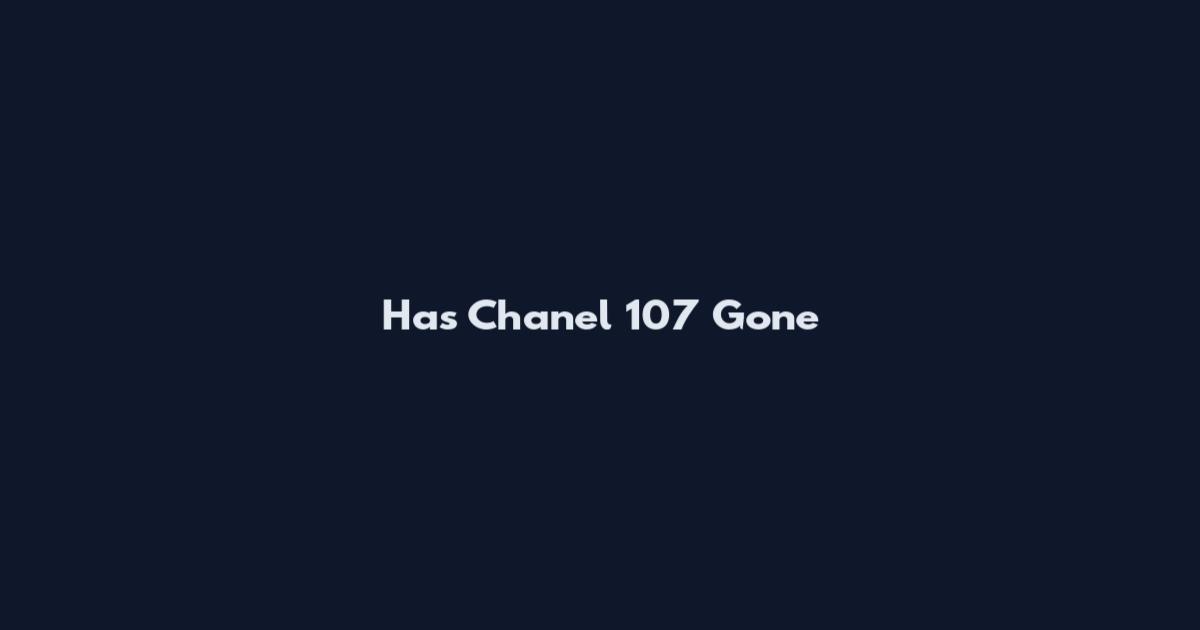 Has Chanel 107 Gone