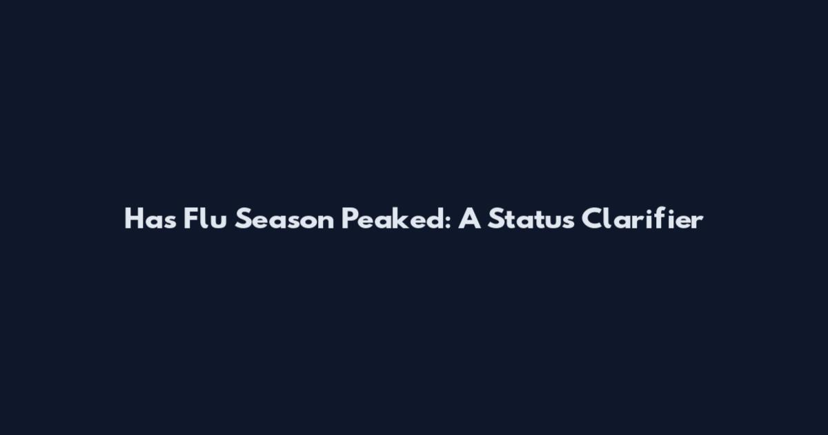 Has Flu Season Peaked: A Status Clarifier