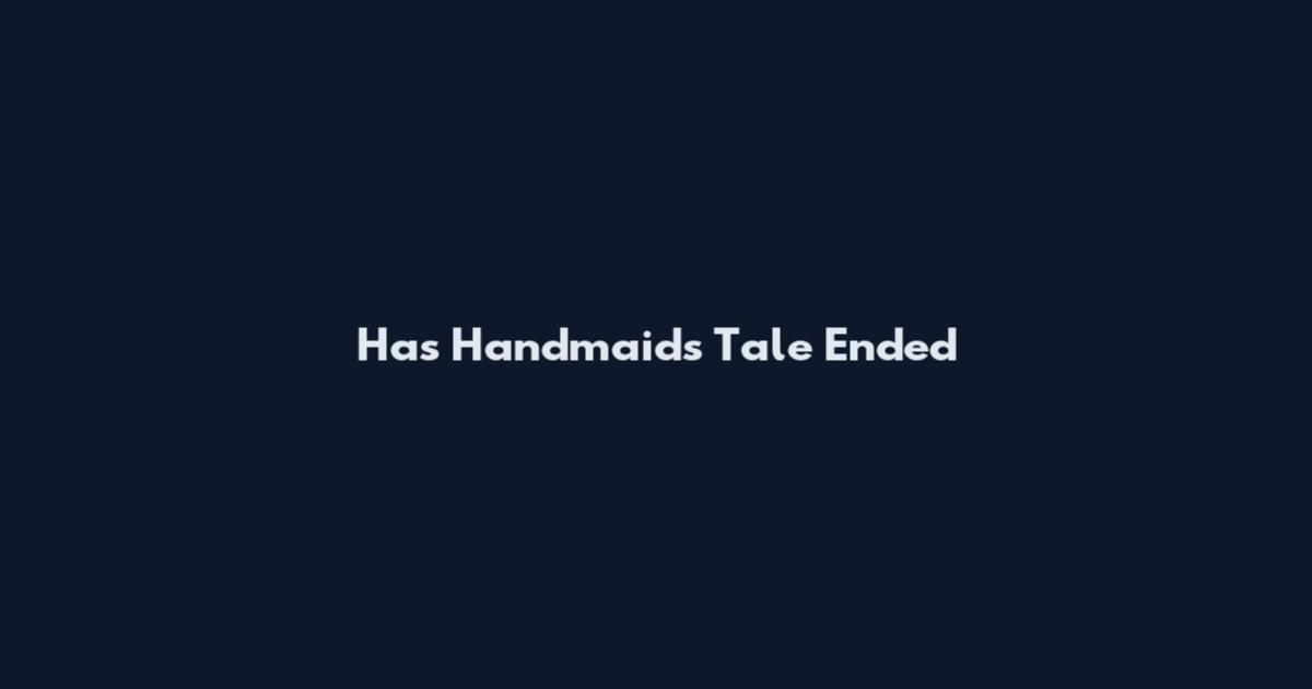 Has Handmaid's Tale Ended