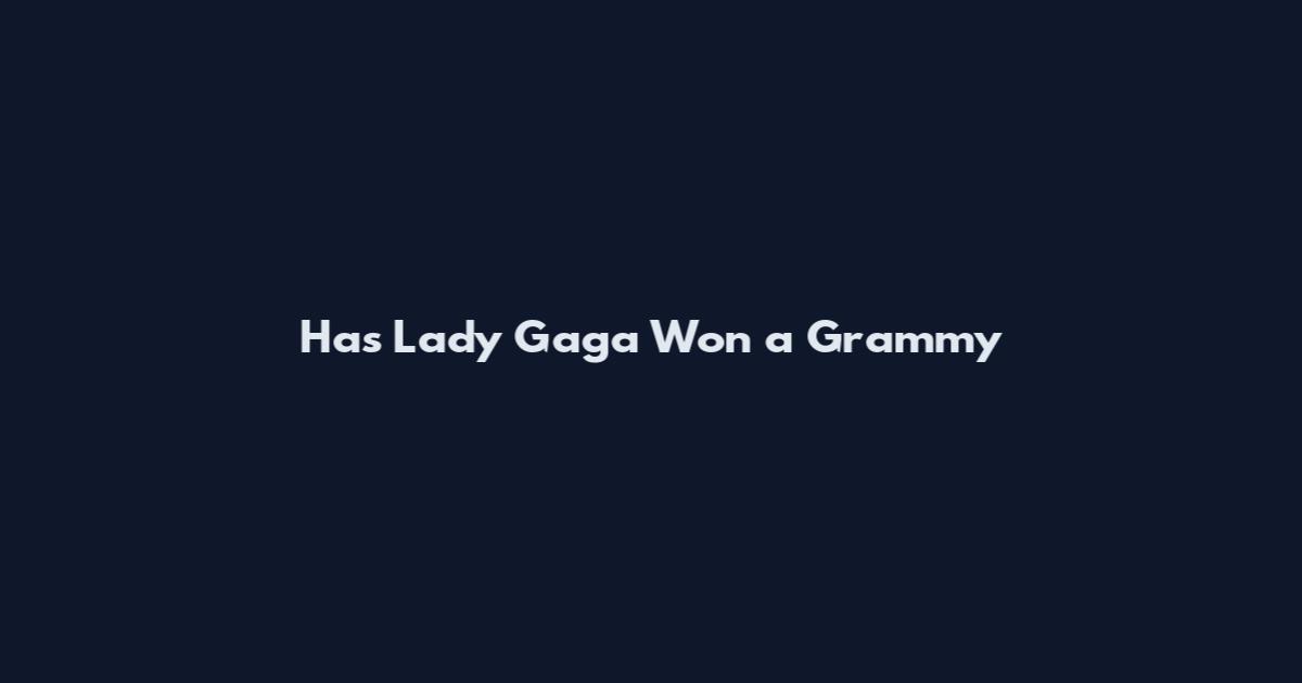 Has Lady Gaga Won a Grammy