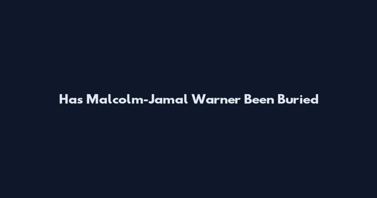 Has Malcolm-Jamal Warner Been Buried