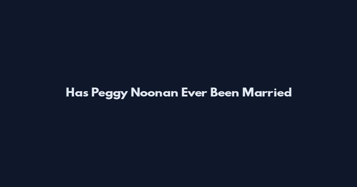 Has Peggy Noonan Ever Been Married