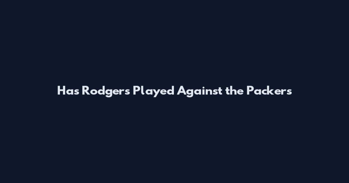 Has Rodgers Played Against the Packers