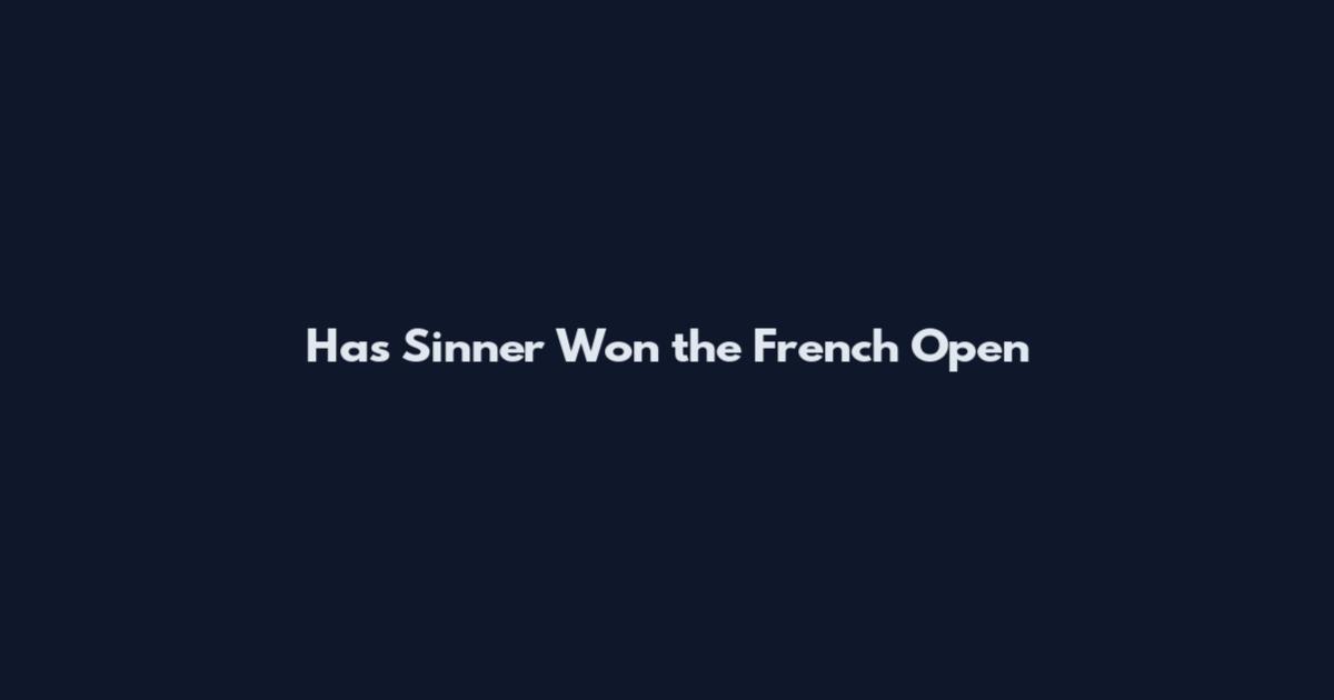 Has Sinner Won the French Open