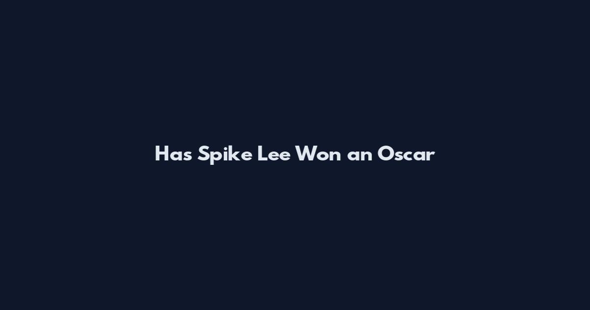 Has Spike Lee Won an Oscar