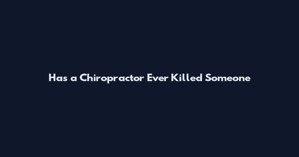 Has a Chiropractor Ever Killed Someone