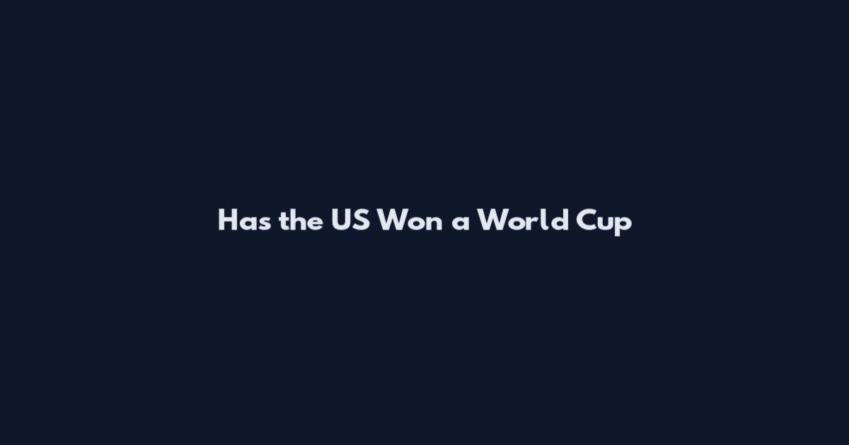 Has the US Won a World Cup