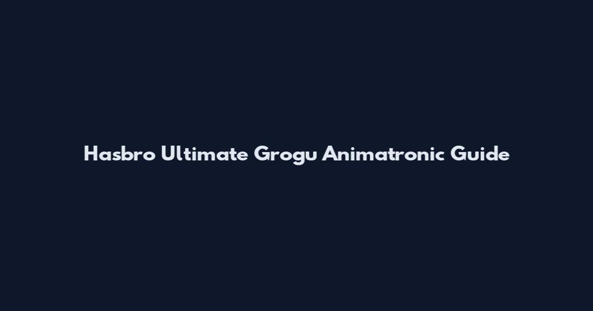 Hasbro Ultimate Grogu Animatronic Guide