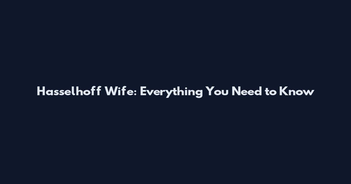 Hasselhoff Wife: Everything You Need to Know