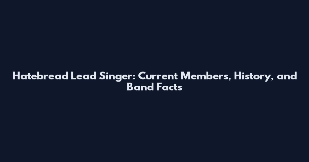Hatebread Lead Singer: Current Members, History, and Band Facts