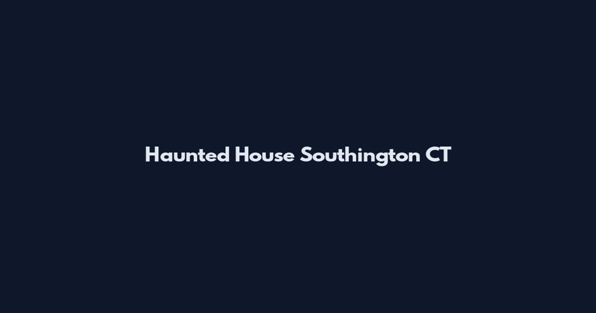Haunted House Southington CT