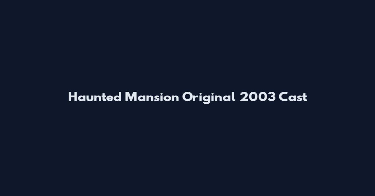 Haunted Mansion Original 2003 Cast