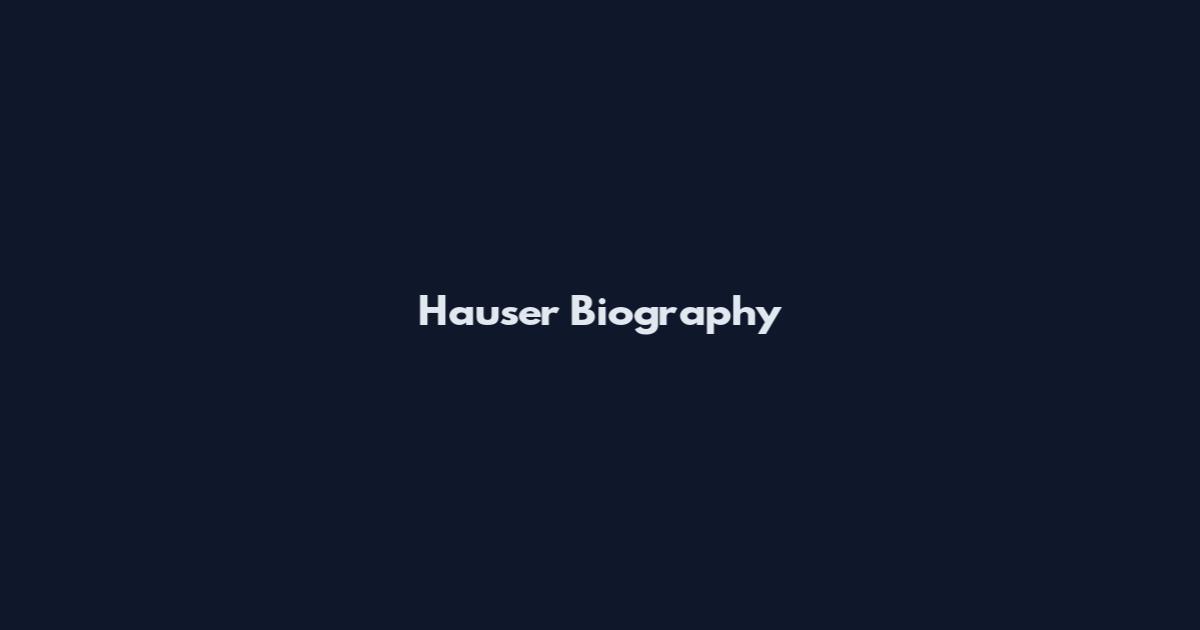 Hauser Biography
