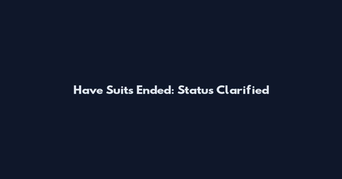 Have Suits Ended: Status Clarified