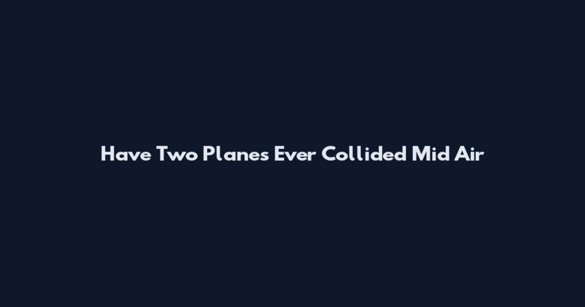 Have Two Planes Ever Collided Mid Air
