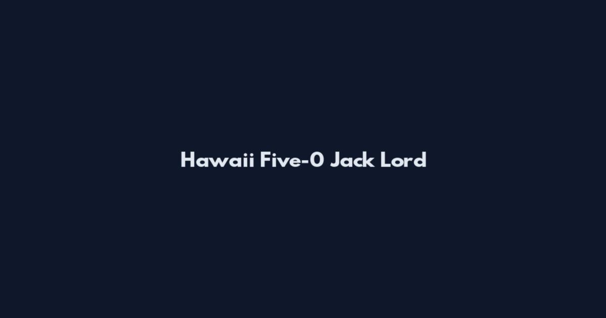 Hawaii Five-0 Jack Lord