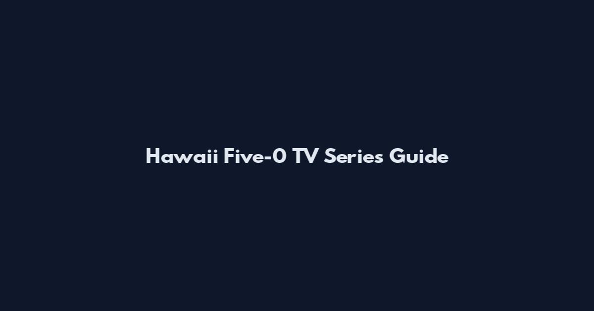 Hawaii Five-0 TV Series Guide