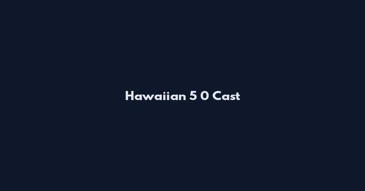 Hawaiian 5 0 Cast