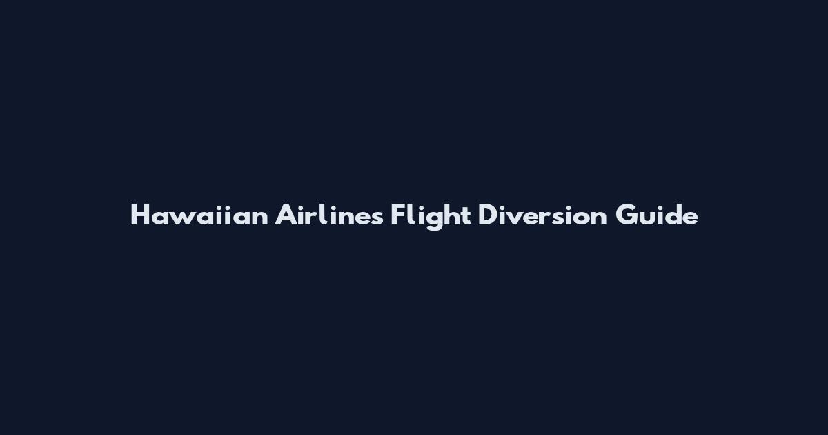 Hawaiian Airlines Flight Diversion Guide
