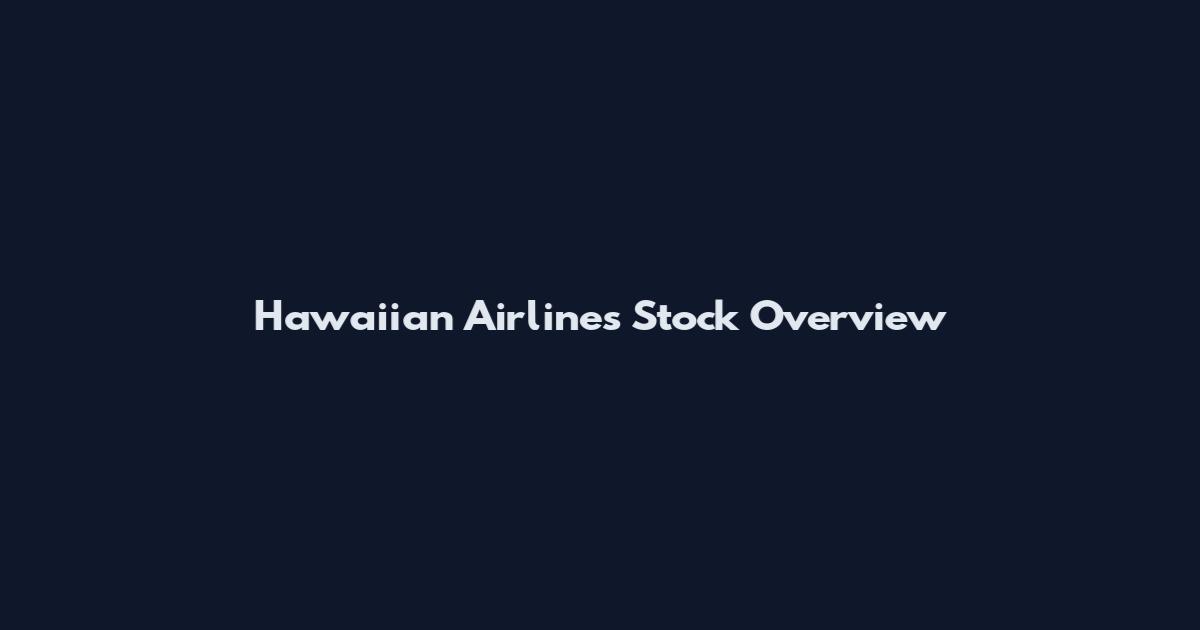 Hawaiian Airlines Stock Overview