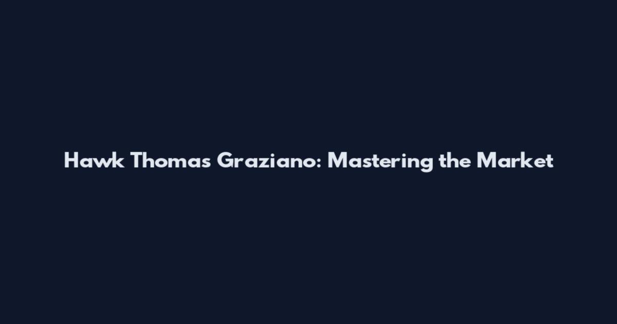 Hawk Thomas Graziano: Mastering the Market