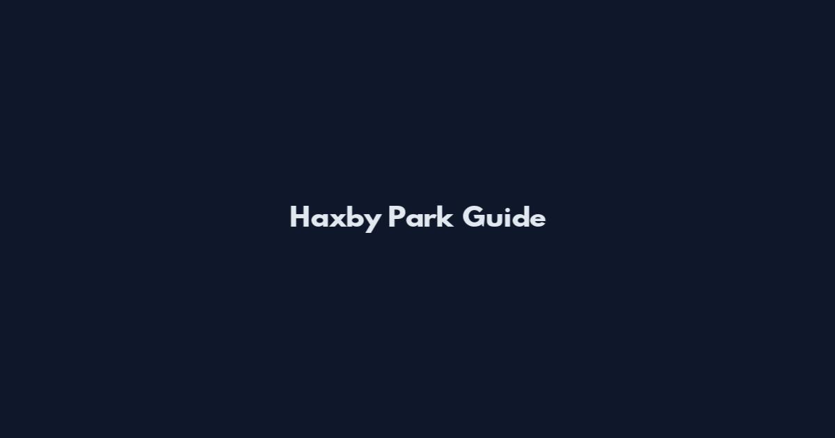 Haxby Park Guide