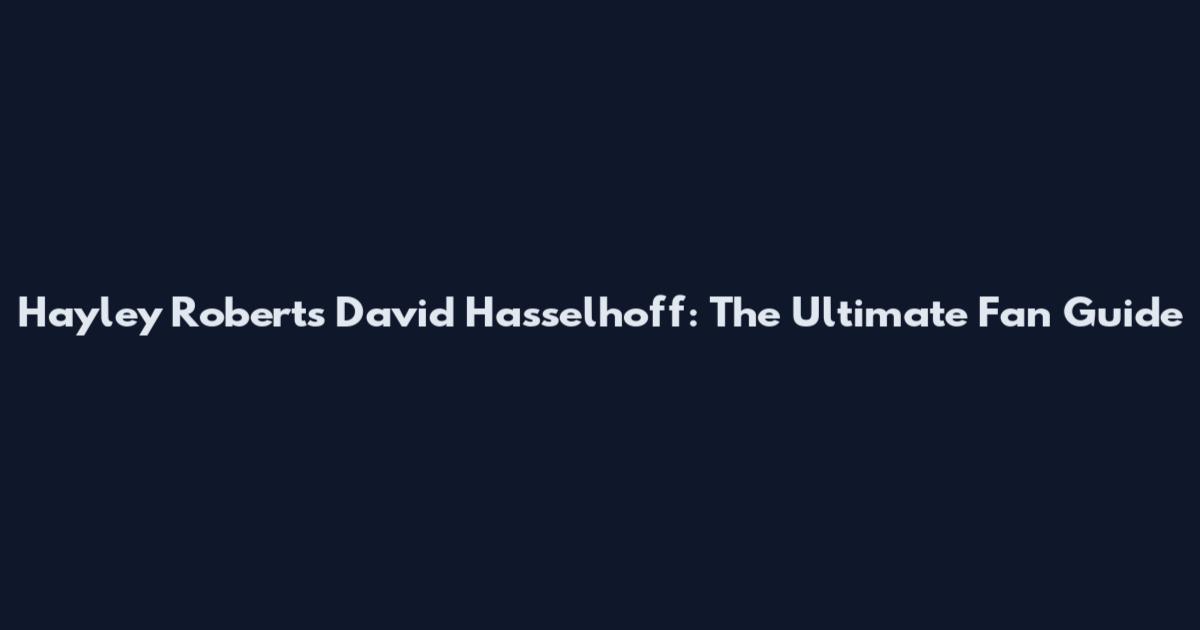 Hayley Roberts David Hasselhoff: The Ultimate Fan Guide