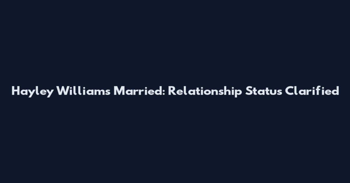 Hayley Williams Married: Relationship Status Clarified