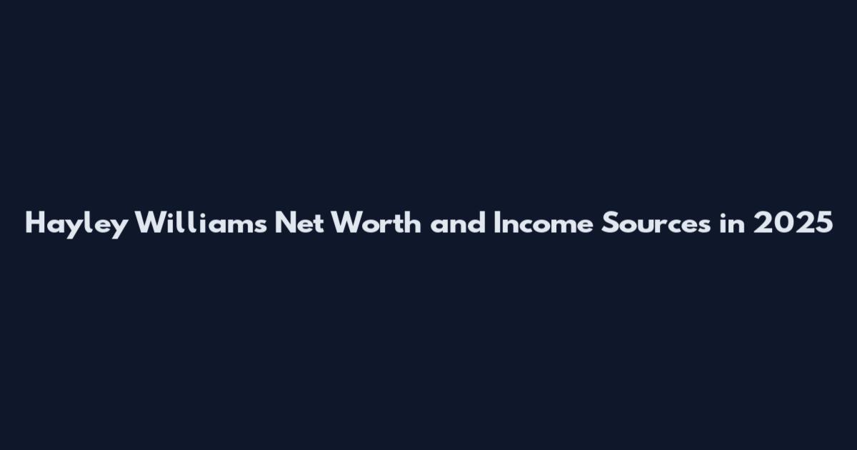 Hayley Williams Net Worth and Income Sources in 2025