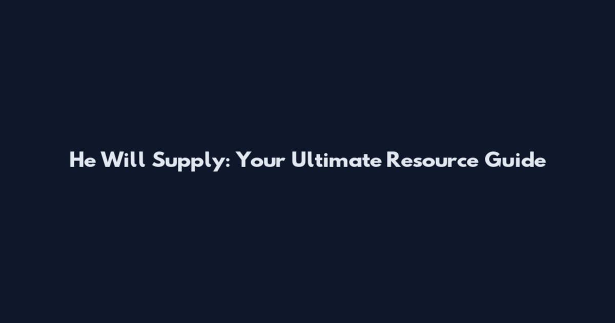 He Will Supply: Your Ultimate Resource Guide