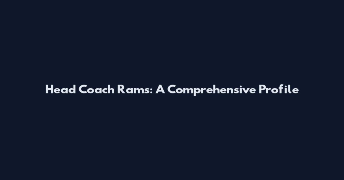 Head Coach Rams: A Comprehensive Profile