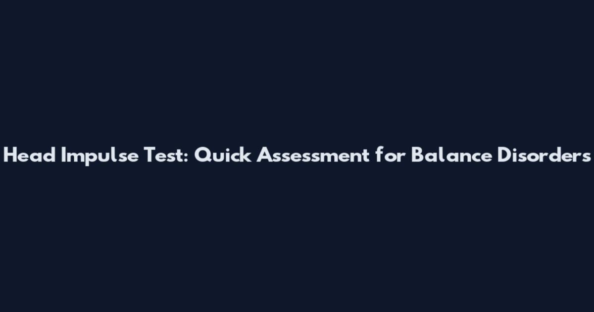 Head Impulse Test: Quick Assessment for Balance Disorders