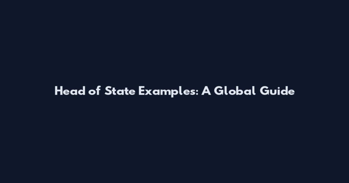 Head of State Examples: A Global Guide