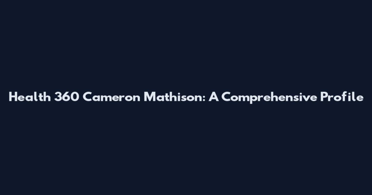 Health 360 Cameron Mathison: A Comprehensive Profile