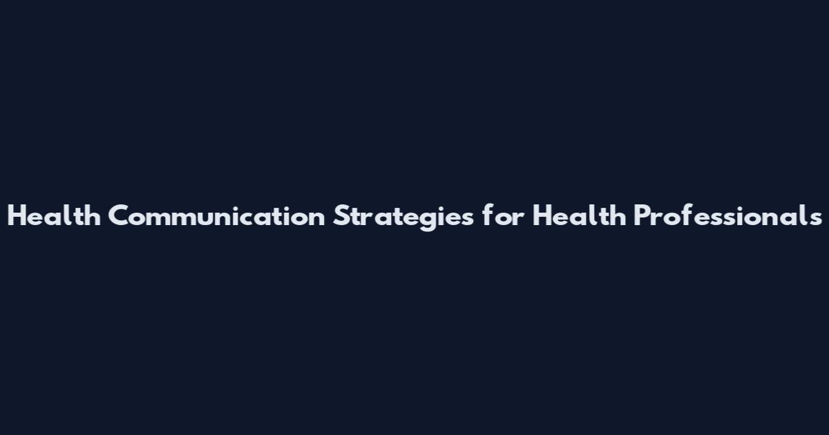 Health Communication Strategies for Health Professionals