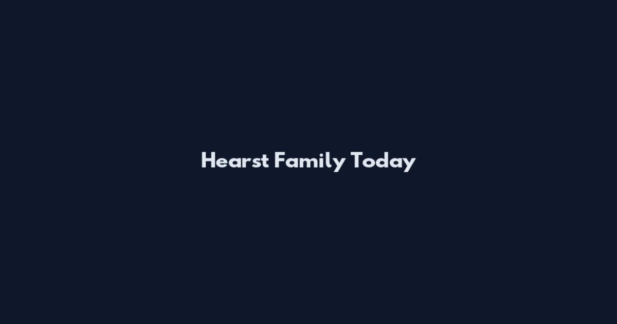 Hearst Family Today