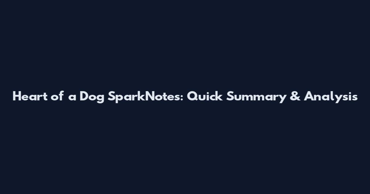 Heart of a Dog SparkNotes: Quick Summary & Analysis