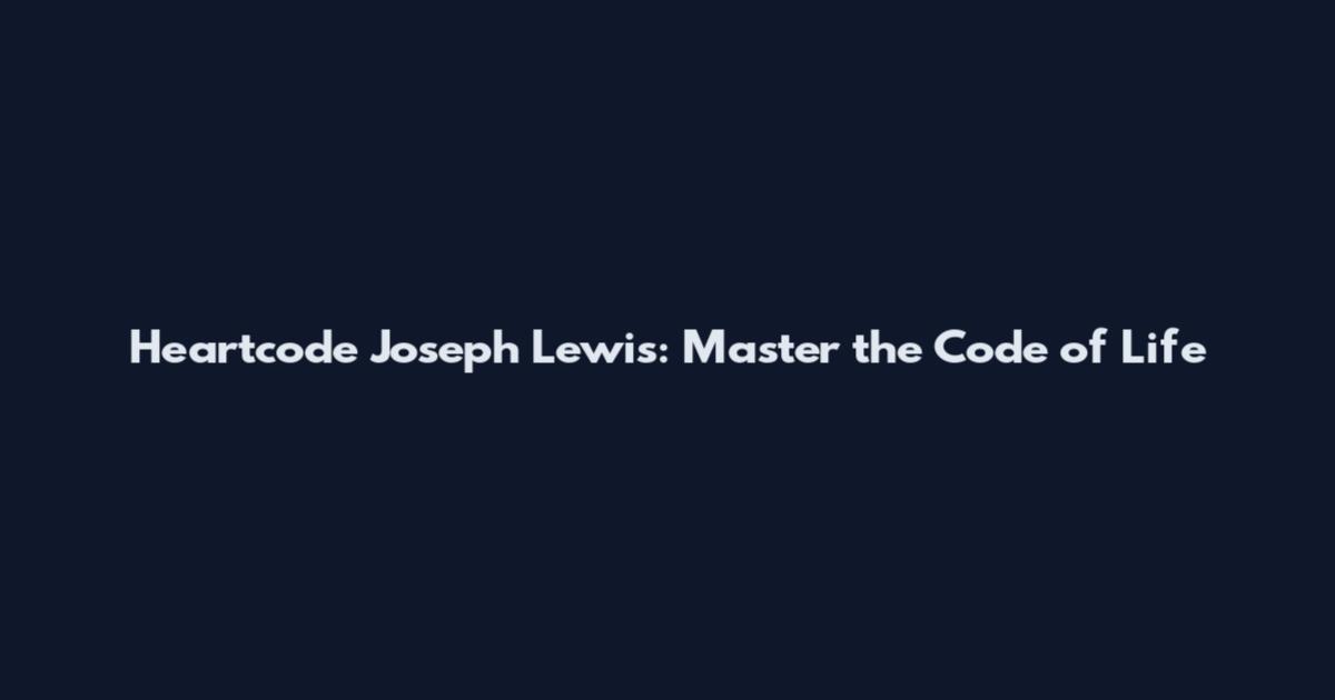 Heartcode Joseph Lewis: Master the Code of Life