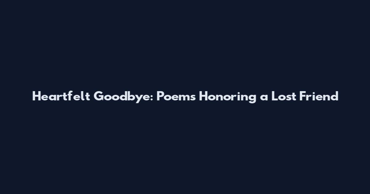 Heartfelt Goodbye: Poems Honoring a Lost Friend